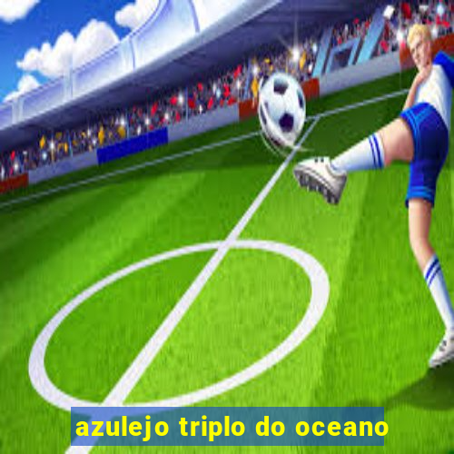 azulejo triplo do oceano